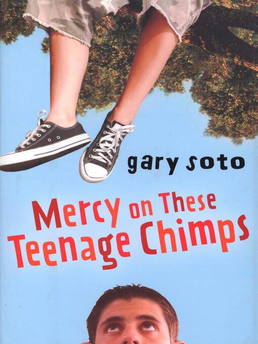 Title details for Mercy on These Teenage Chimps by Gary Soto - Available